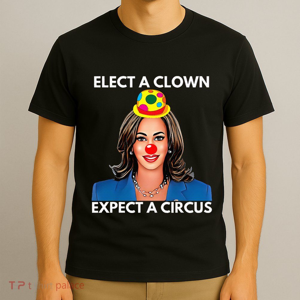 Elect A Clown Expect A Circus Kamala Harris T-Shirt