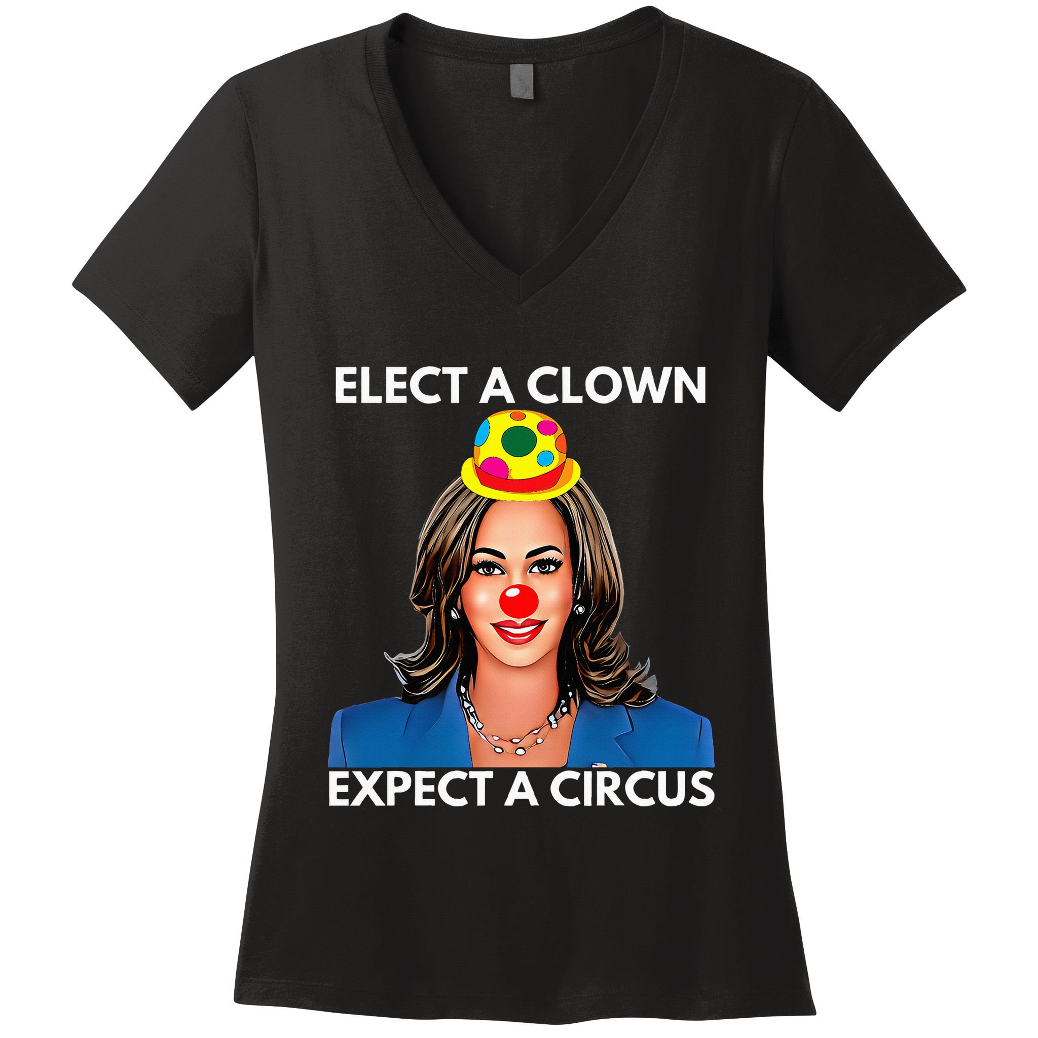 Elect A Clown Expect A Circus Kamala Harris Women's V-Neck T-Shirt
