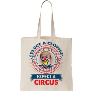 Elect A Clown Expect A Circus Funny Antitrump Tote Bag