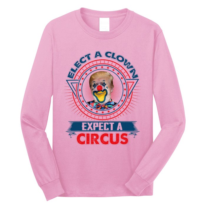Elect A Clown Expect A Circus Funny Antitrump Long Sleeve Shirt
