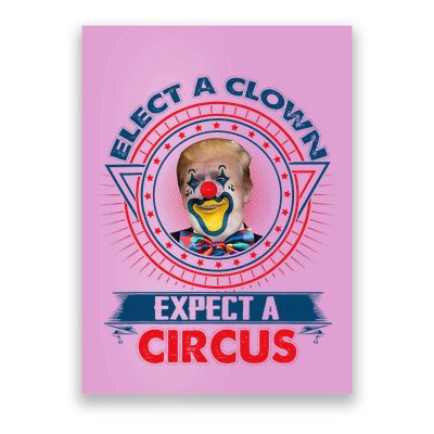 Elect A Clown Expect A Circus Funny Antitrump Poster