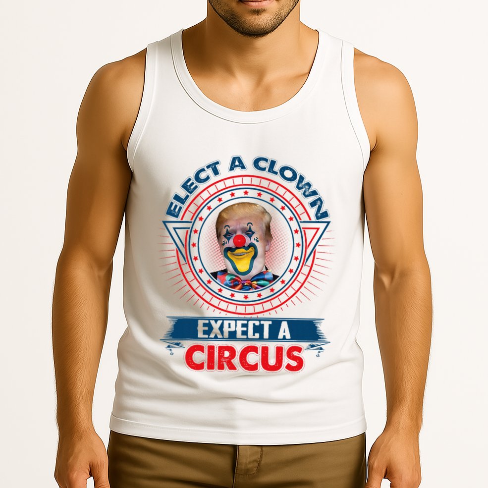 Elect A Clown Expect A Circus Funny Antitrump Tank Top