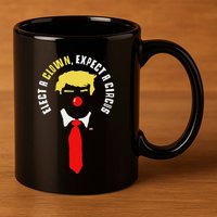Elect A Clown Expect A Circus Funny Anti Trump Graphic 11oz C Handle Ceramic Mug
