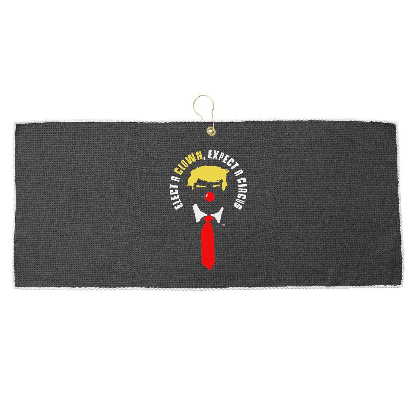Elect A Clown Expect A Circus Funny Anti Trump Graphic Large Microfiber Waffle Golf Towel
