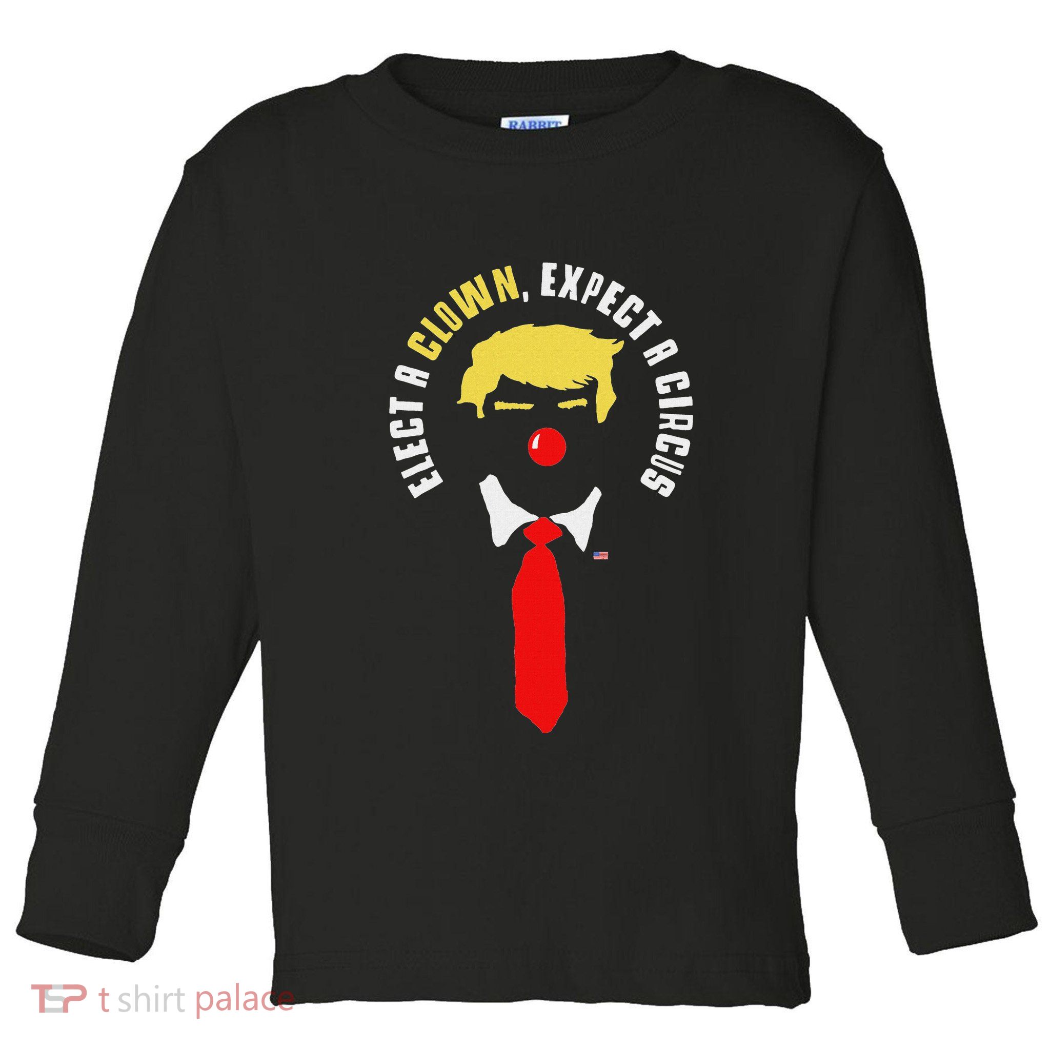 Elect A Clown Expect A Circus Funny Anti Trump Graphic Toddler Long Sleeve Shirt