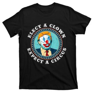 Elect A Clown Expect A Circus T Shirt AntiTrump T-Shirt