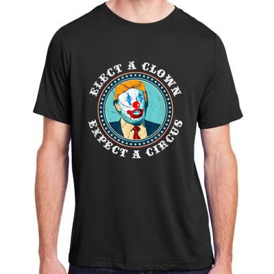 Elect A Clown Expect A Circus T Shirt AntiTrump Adult ChromaSoft Performance T-Shirt