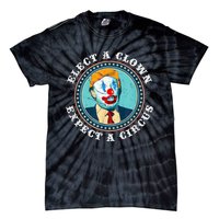 Elect A Clown Expect A Circus T Shirt AntiTrump Tie-Dye T-Shirt