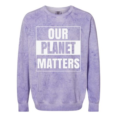 Environmental Awareness Climate Change Planet Save Earth Day Colorblast Crewneck Sweatshirt