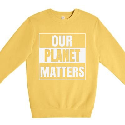 Environmental Awareness Climate Change Planet Save Earth Day Premium Crewneck Sweatshirt