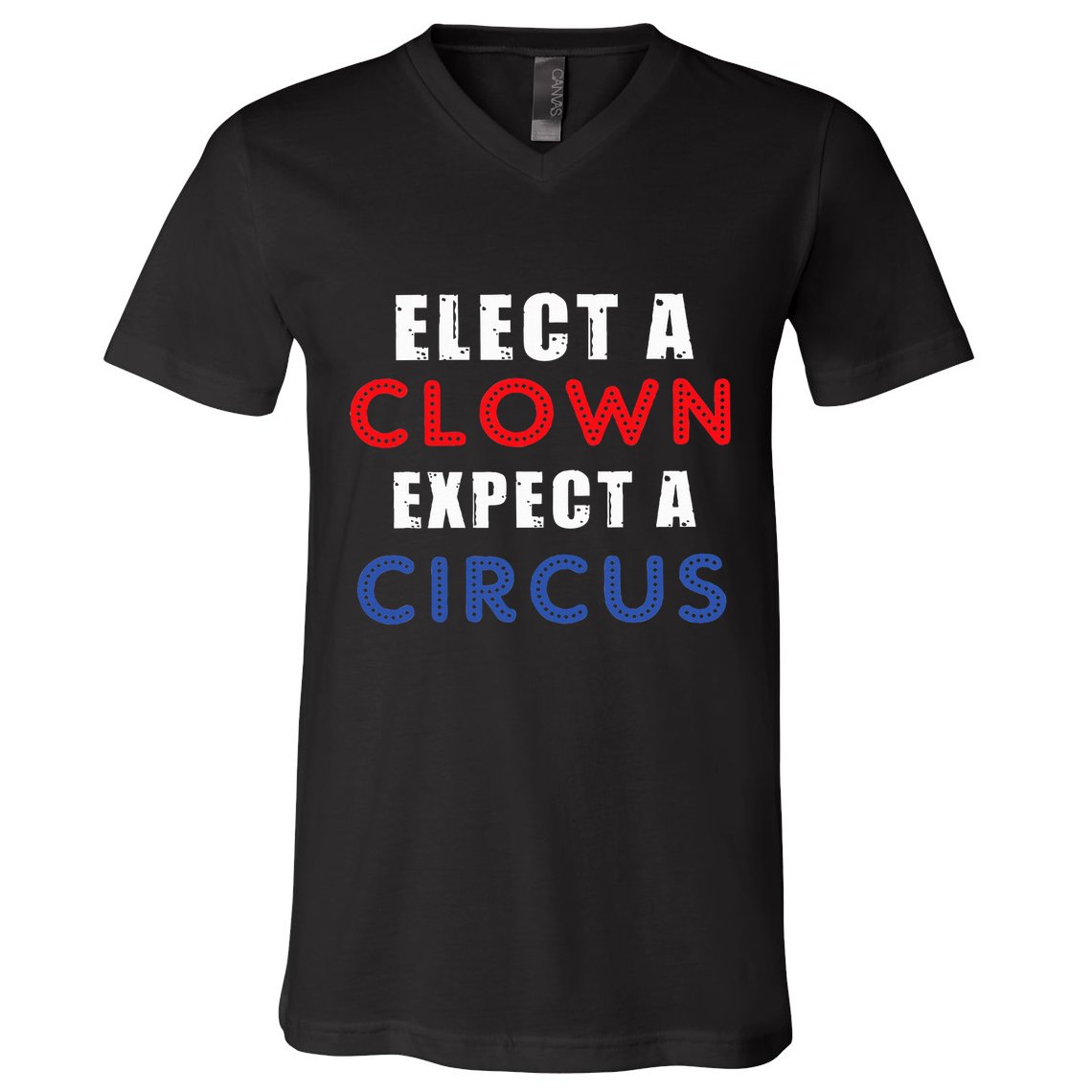 Elect A Clown Expect A Circus Design Anti Trump V-Neck T-Shirt