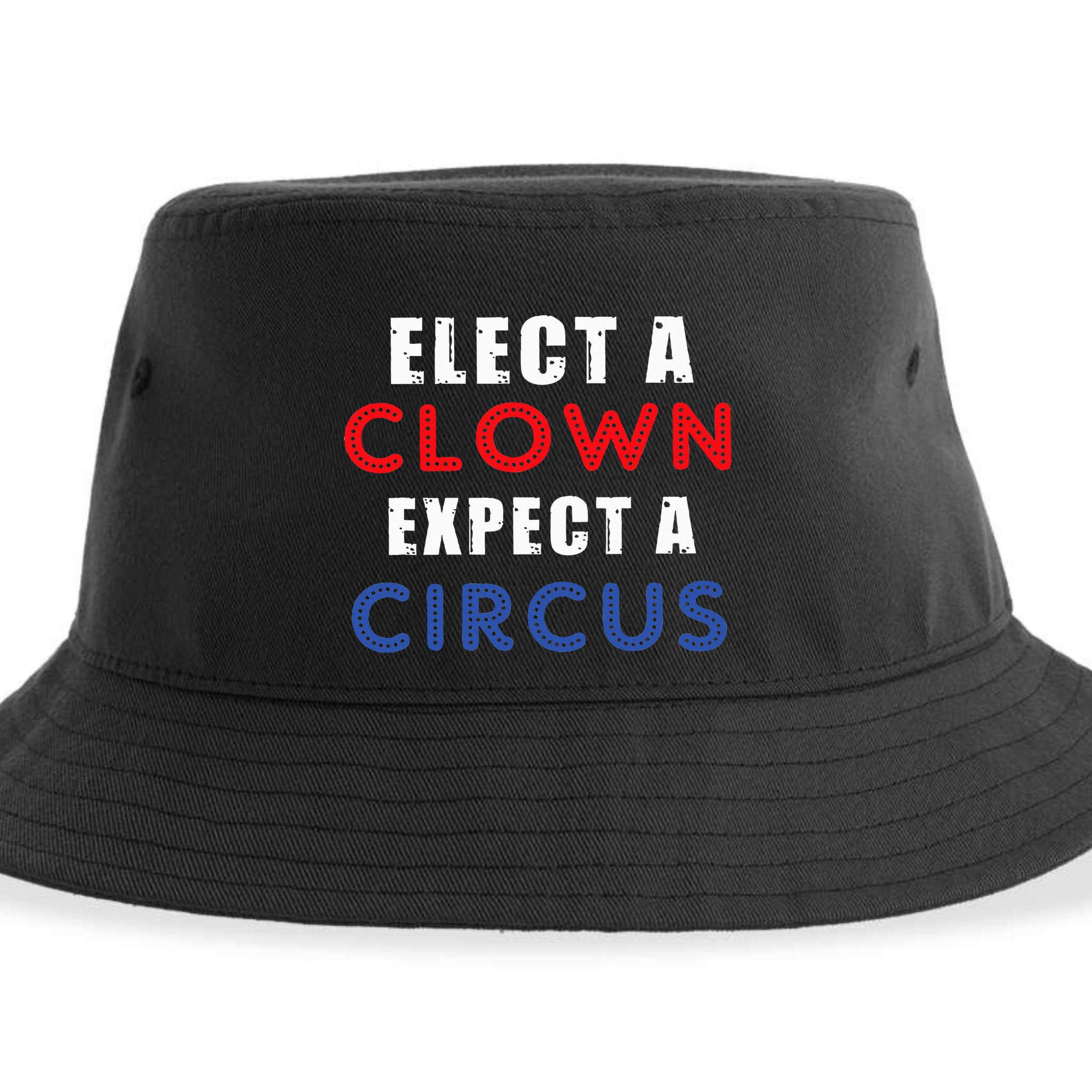 Elect A Clown Expect A Circus Design Anti Trump Sustainable Bucket Hat