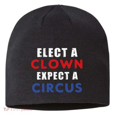 Elect A Clown Expect A Circus Design Anti Trump Sustainable Beanie
