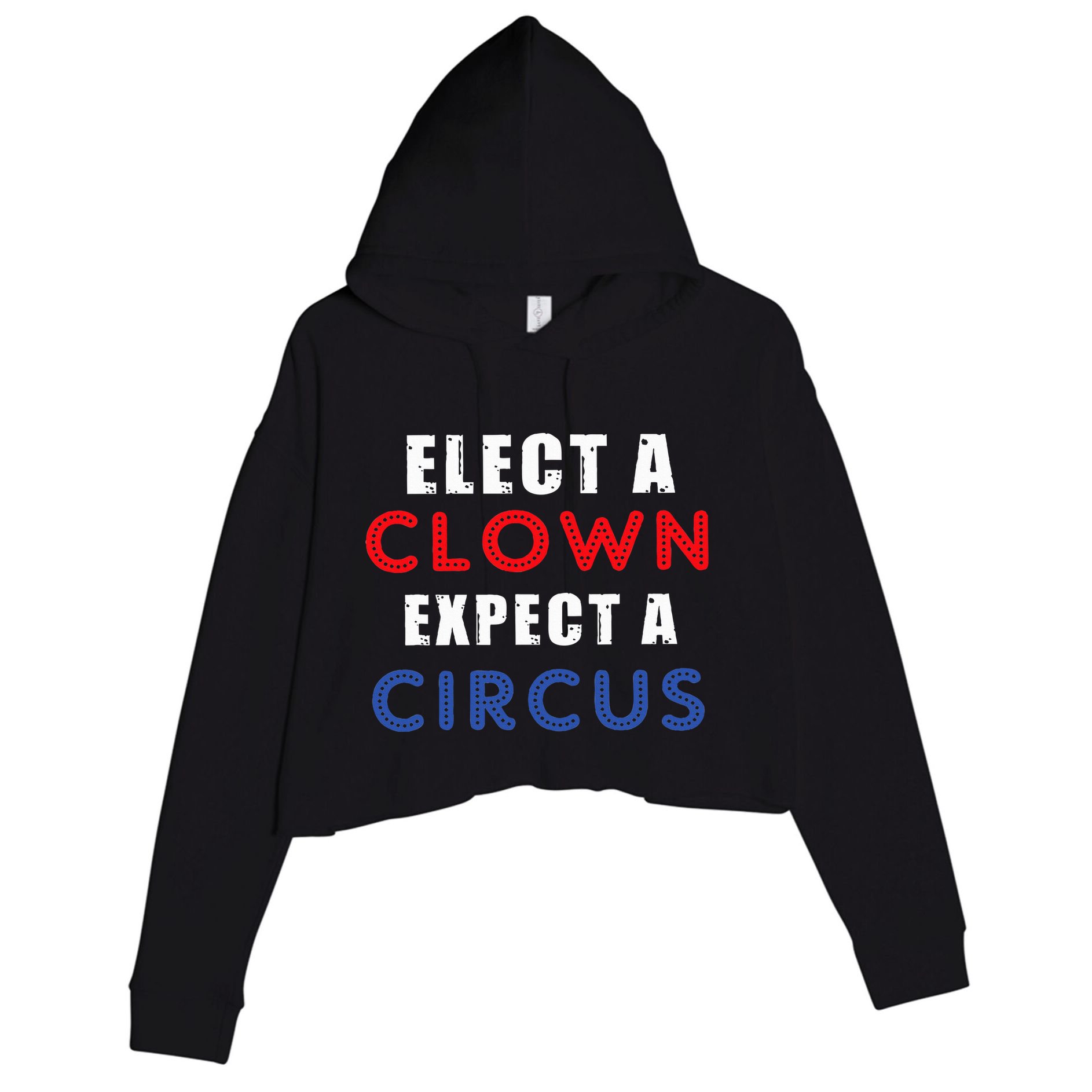 Elect A Clown Expect A Circus Design Anti Trump Crop Fleece Hoodie