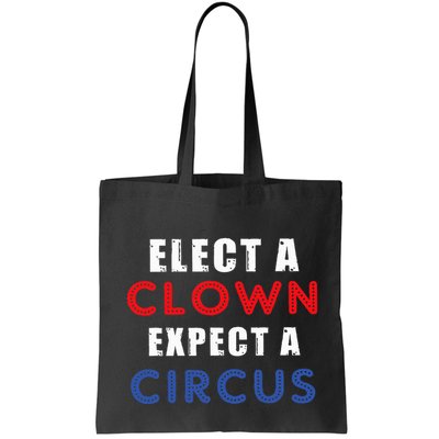Elect A Clown Expect A Circus Design Anti Trump Bag