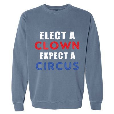 Elect A Clown Expect A Circus Design Anti Trump Garment-Dyed Sweatshirt