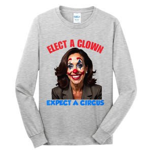 Elect A Clown Expect A Circus Tall Long Sleeve T-Shirt