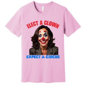 Elect A Clown Expect A Circus Premium T-Shirt