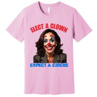 Elect A Clown Expect A Circus Premium T-Shirt