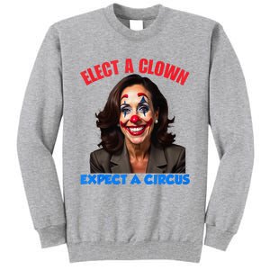 Elect A Clown Expect A Circus Tall Sweatshirt