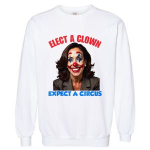 Elect A Clown Expect A Circus Garment-Dyed Sweatshirt