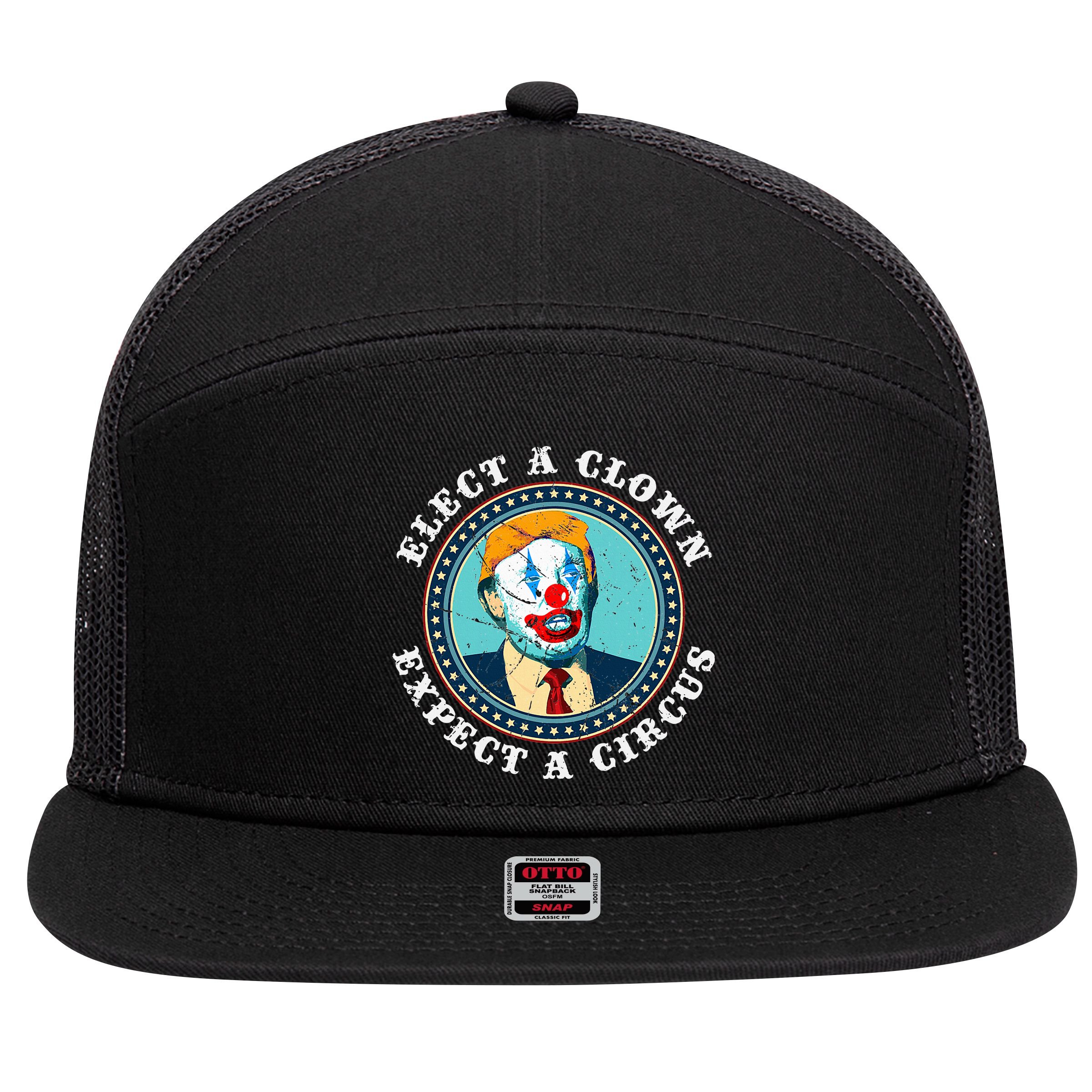 Elect A Clown Expect A Circus T Anti Trump 7 Panel Mesh Trucker Snapback Hat