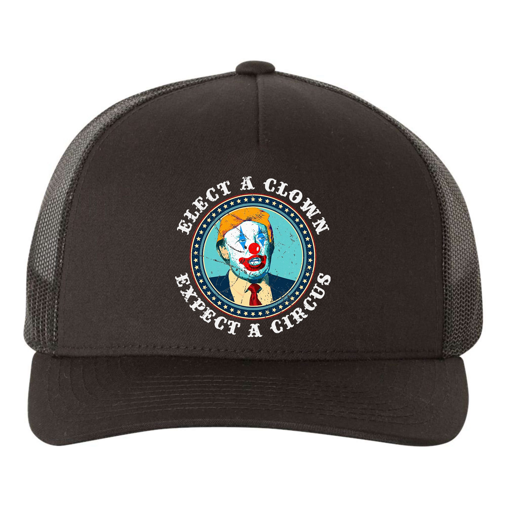Elect A Clown Expect A Circus T Anti Trump Yupoong Adult 5-Panel Trucker Hat
