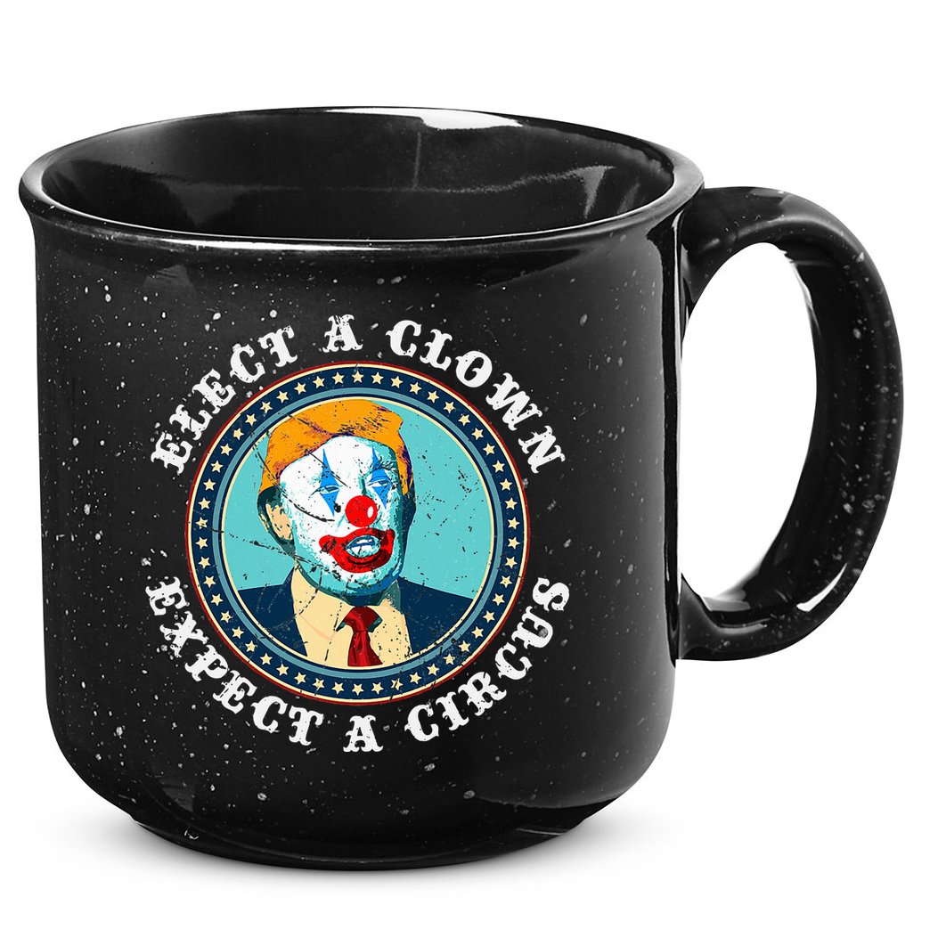 Elect A Clown Expect A Circus T Anti Trump 15oz Campfire Ceramic Mug