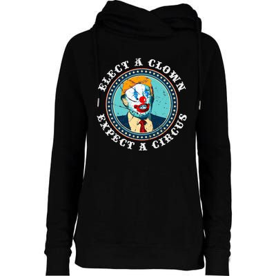 Elect A Clown Expect A Circus T Anti Trump Womens Funnel Neck Pullover Hood