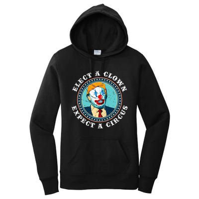 Elect A Clown Expect A Circus T Anti Trump Women's Pullover Hoodie