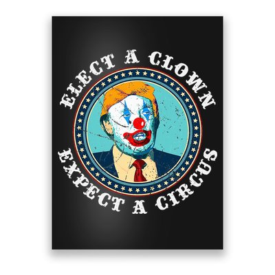 Elect A Clown Expect A Circus T Anti Trump Poster