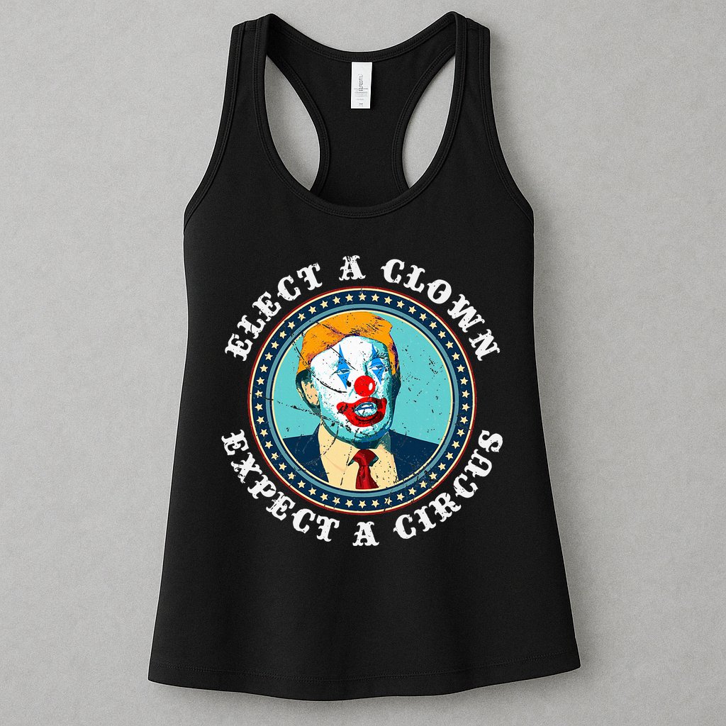 Elect A Clown Expect A Circus T Anti Trump Womens Tank Top