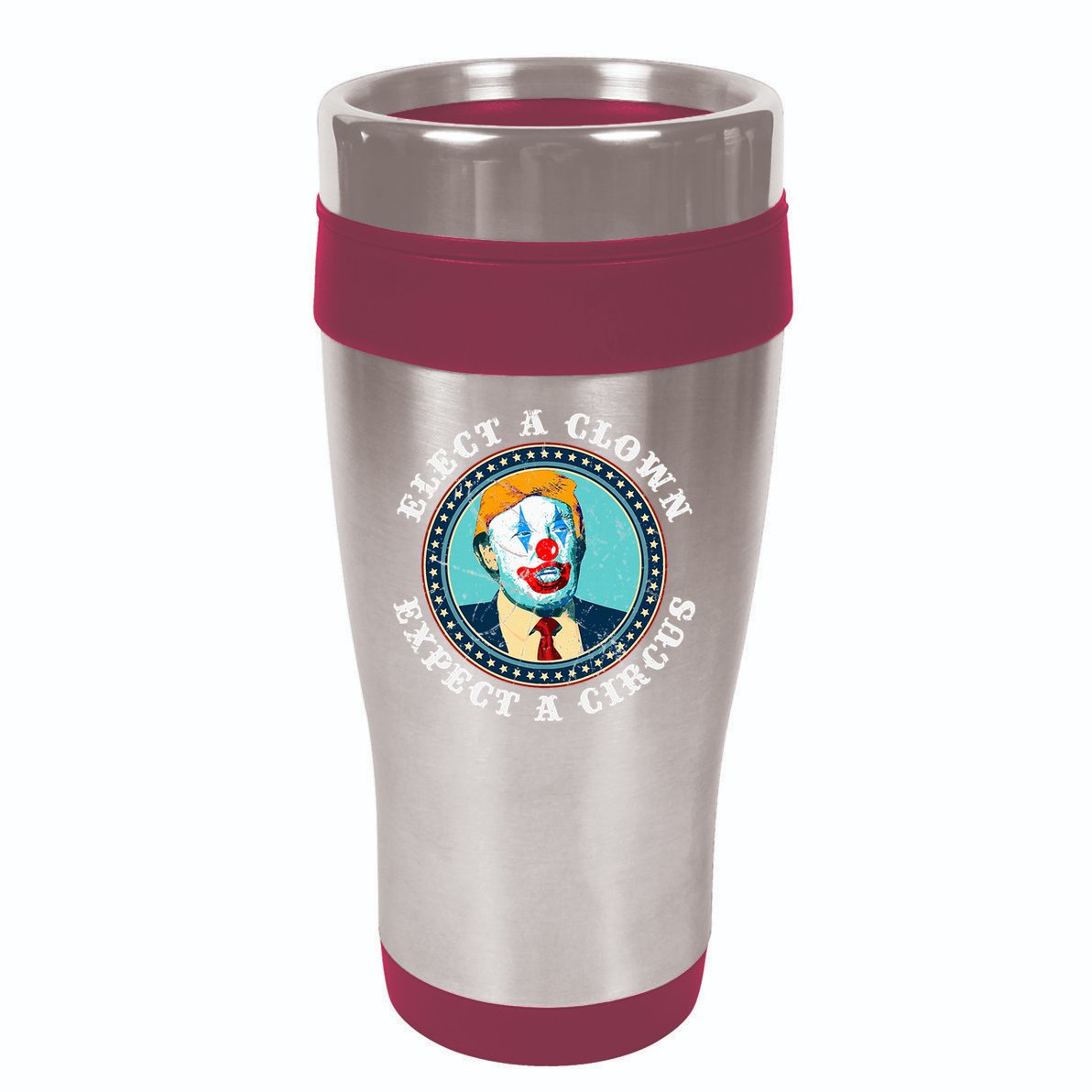 Elect A Clown Expect A Circus T Anti Trump 16oz Travel Tumbler