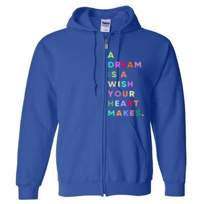 Enjoy A Dream Is A Wish Your Heart Makes Cool Quotes Graphic Gift Full Zip Hoodie