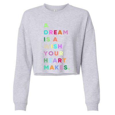 Enjoy A Dream Is A Wish Your Heart Makes Cool Quotes Graphic Gift Cropped Pullover Crew