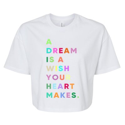 Enjoy A Dream Is A Wish Your Heart Makes Cool Quotes Graphic Gift Bella+Canvas Jersey Crop Tee