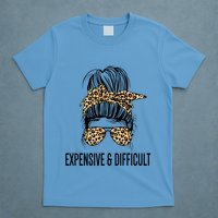 Expensive And Difficult Funny Bougie Bougee Messy Bun Cool Gift T-Shirt