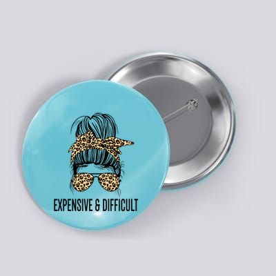 Expensive And Difficult Funny Bougie Bougee Messy Bun Cool Gift Button