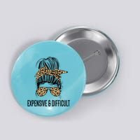 Expensive And Difficult Funny Bougie Bougee Messy Bun Cool Gift Button