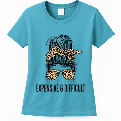 Expensive And Difficult Funny Bougie Bougee Messy Bun Cool Gift Womens T-Shirt