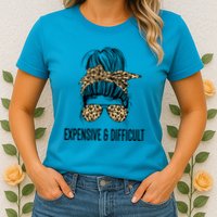 Expensive And Difficult Funny Bougie Bougee Messy Bun Cool Gift Womens T-Shirt
