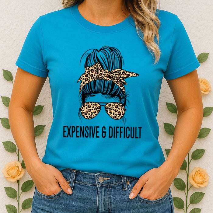 Expensive And Difficult Funny Bougie Bougee Messy Bun Cool Gift Womens T-Shirt