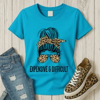 Expensive And Difficult Funny Bougie Bougee Messy Bun Cool Gift Womens T-Shirt