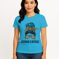 Expensive And Difficult Funny Bougie Bougee Messy Bun Cool Gift Womens T-Shirt