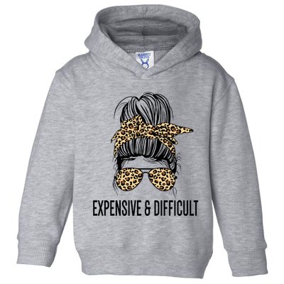 Expensive And Difficult Funny Bougie Bougee Messy Bun Cool Gift Toddler Hoodie