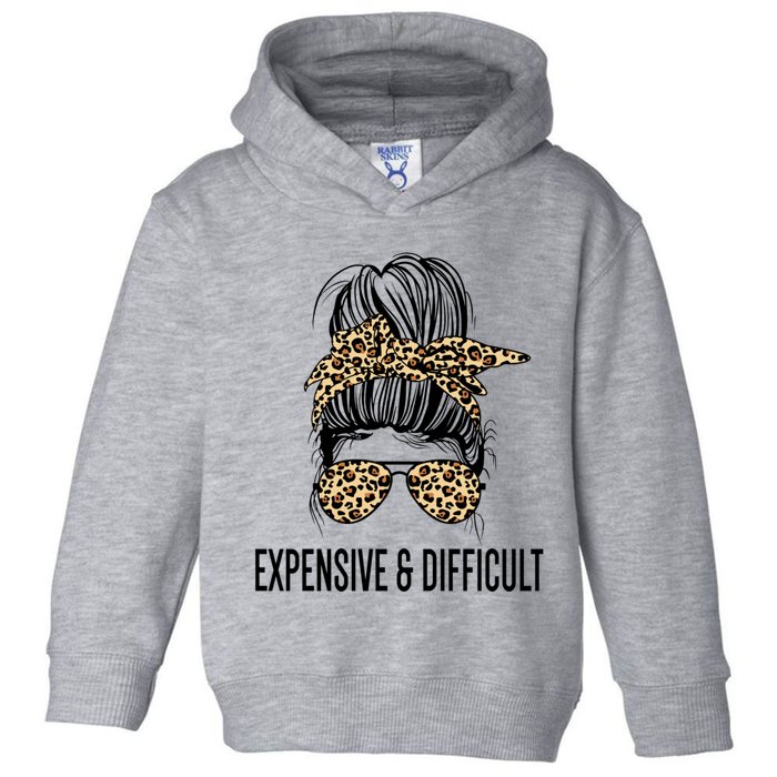 Expensive And Difficult Funny Bougie Bougee Messy Bun Cool Gift Toddler Hoodie