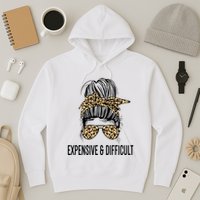 Expensive And Difficult Funny Bougie Bougee Messy Bun Cool Gift Hoodie