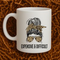 Expensive And Difficult Funny Bougie Bougee Messy Bun Cool Gift Mug