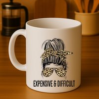Expensive And Difficult Funny Bougie Bougee Messy Bun Cool Gift Mug