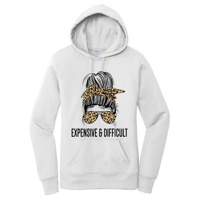 Expensive And Difficult Funny Bougie Bougee Messy Bun Cool Gift Women's Pullover Hoodie